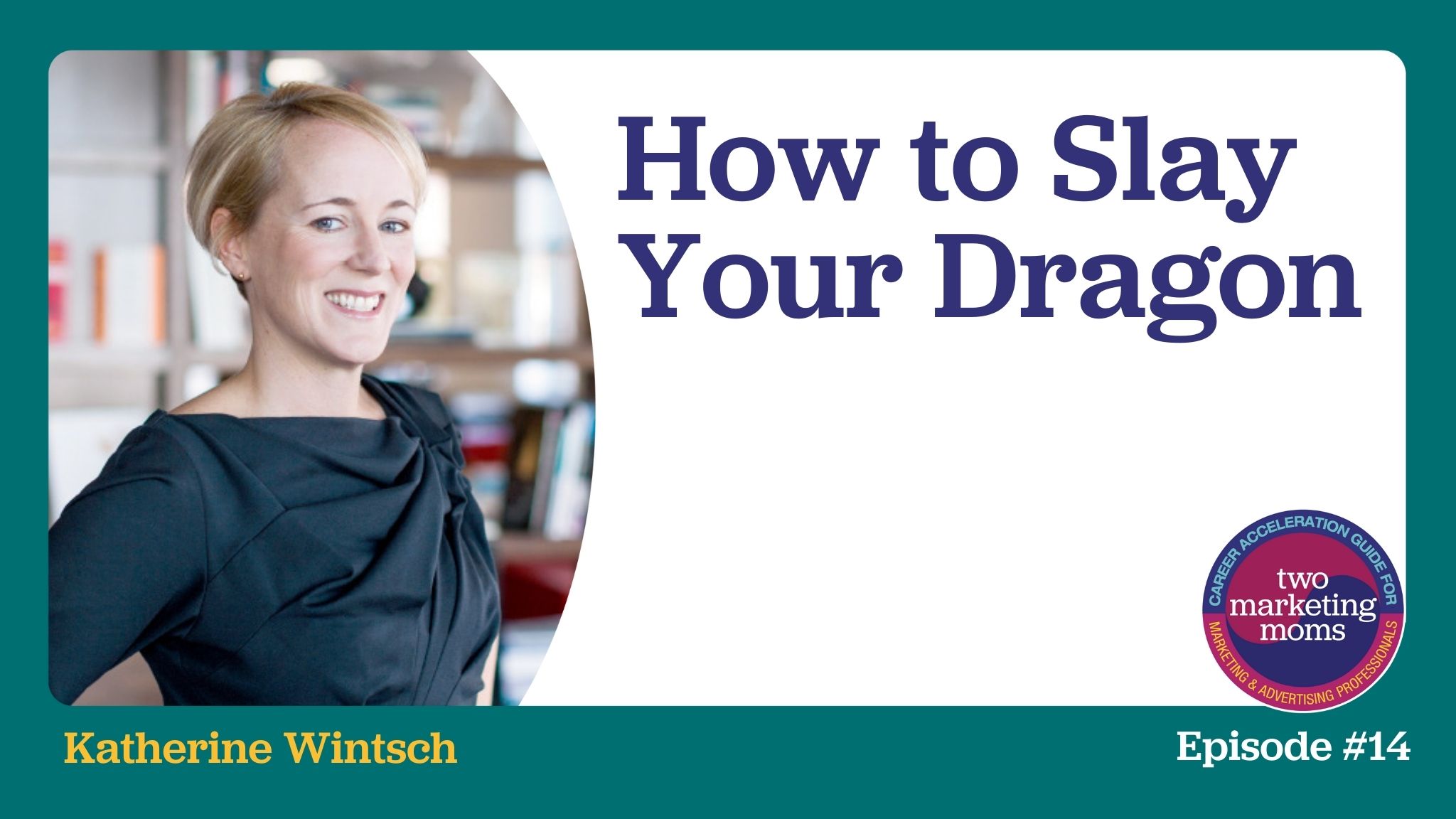 Episode 14: How to Slay Your Dragon