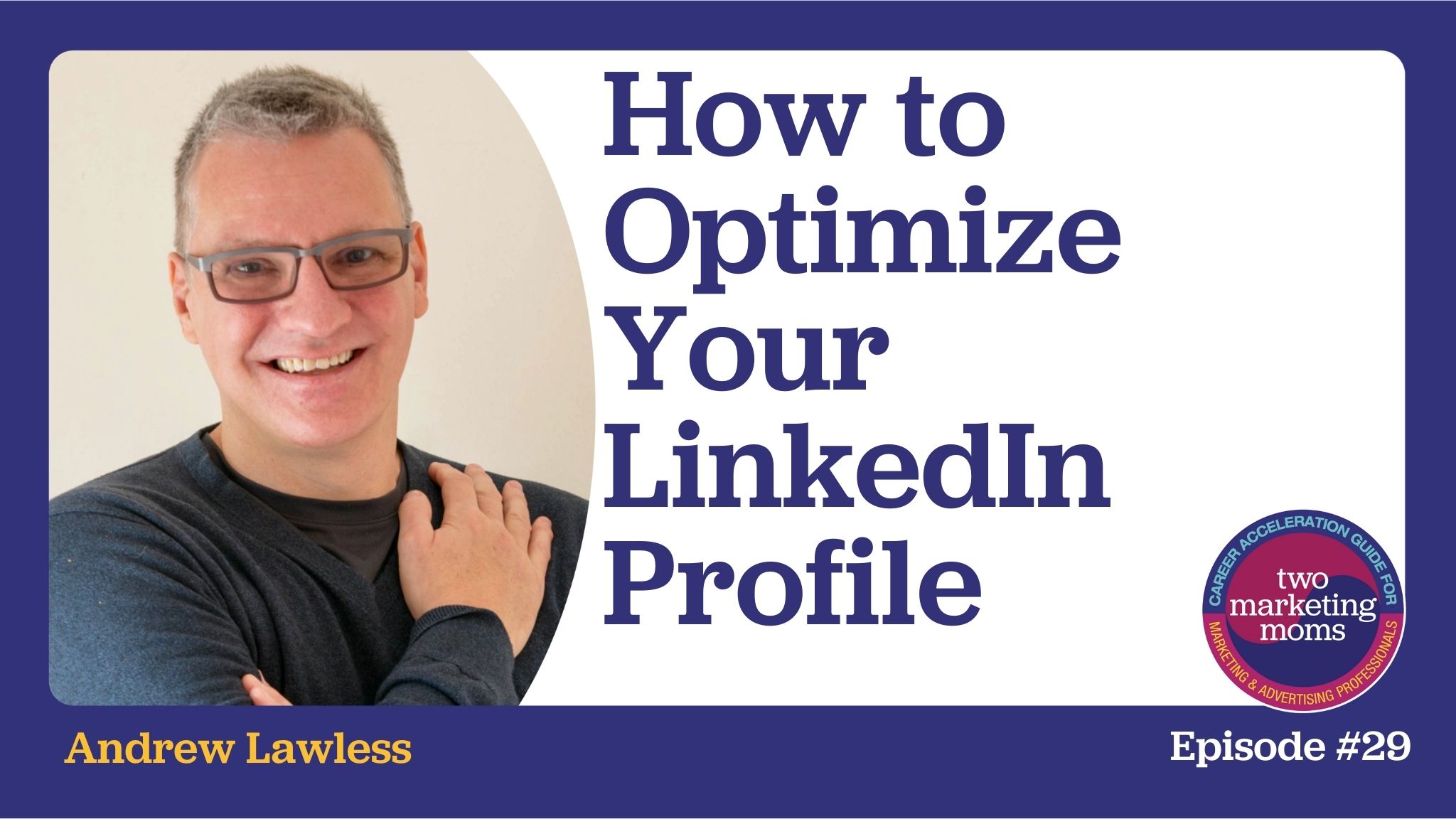 Episode 29: How to Optimize Your LinkedIn Profile