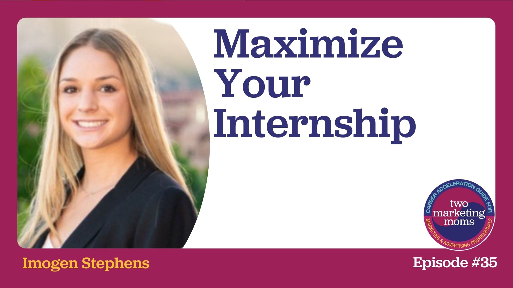 Episode 35: Maximize Your Internship