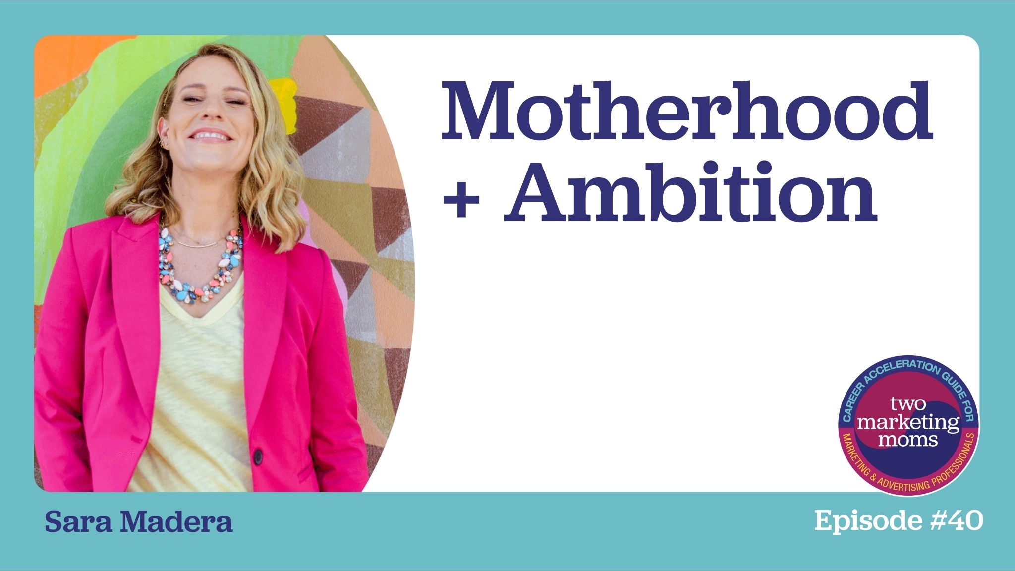Episode 40: Motherhood + Ambition