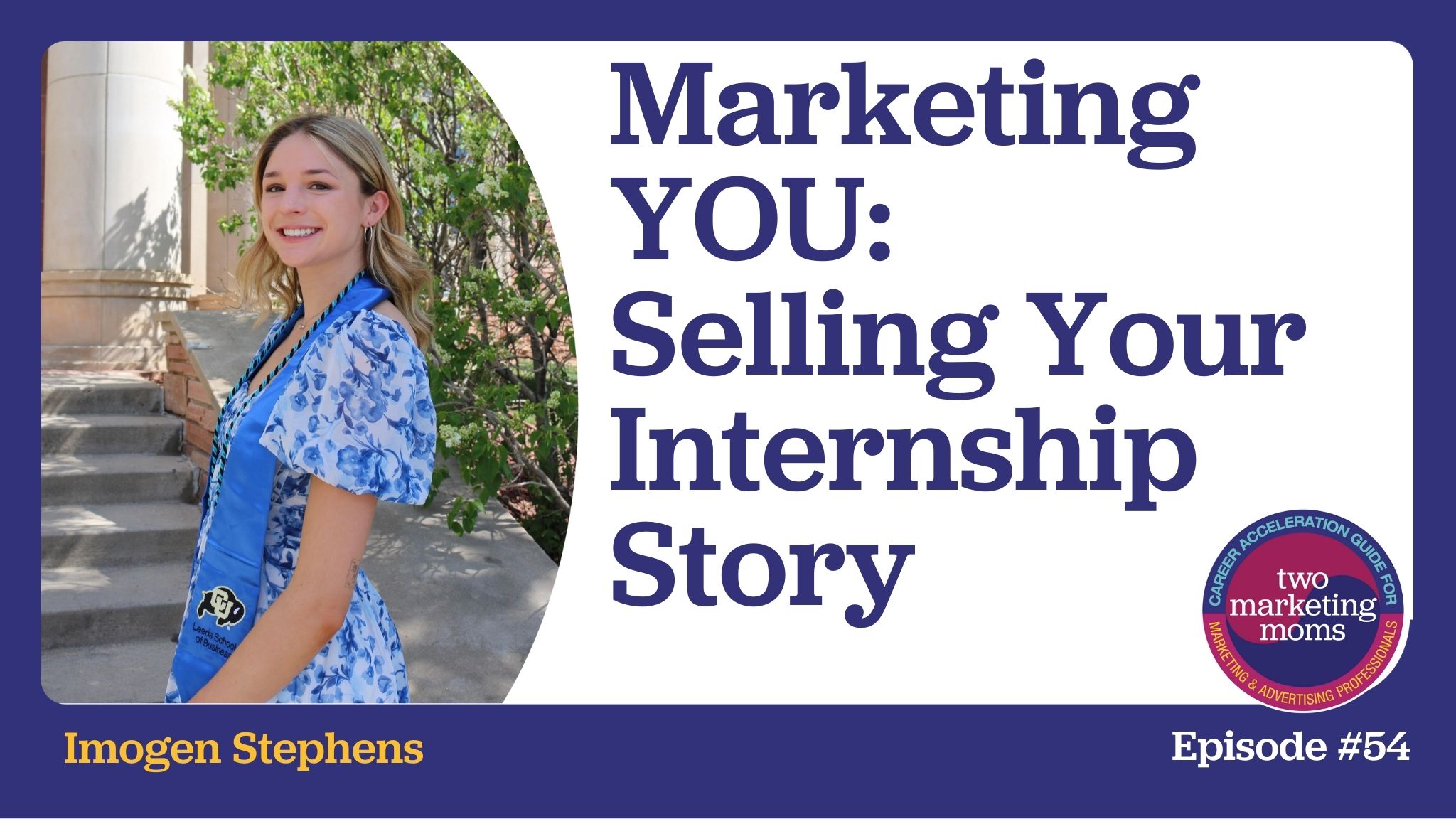 Episode 54: Marketing YOU: Selling Your Internship Story