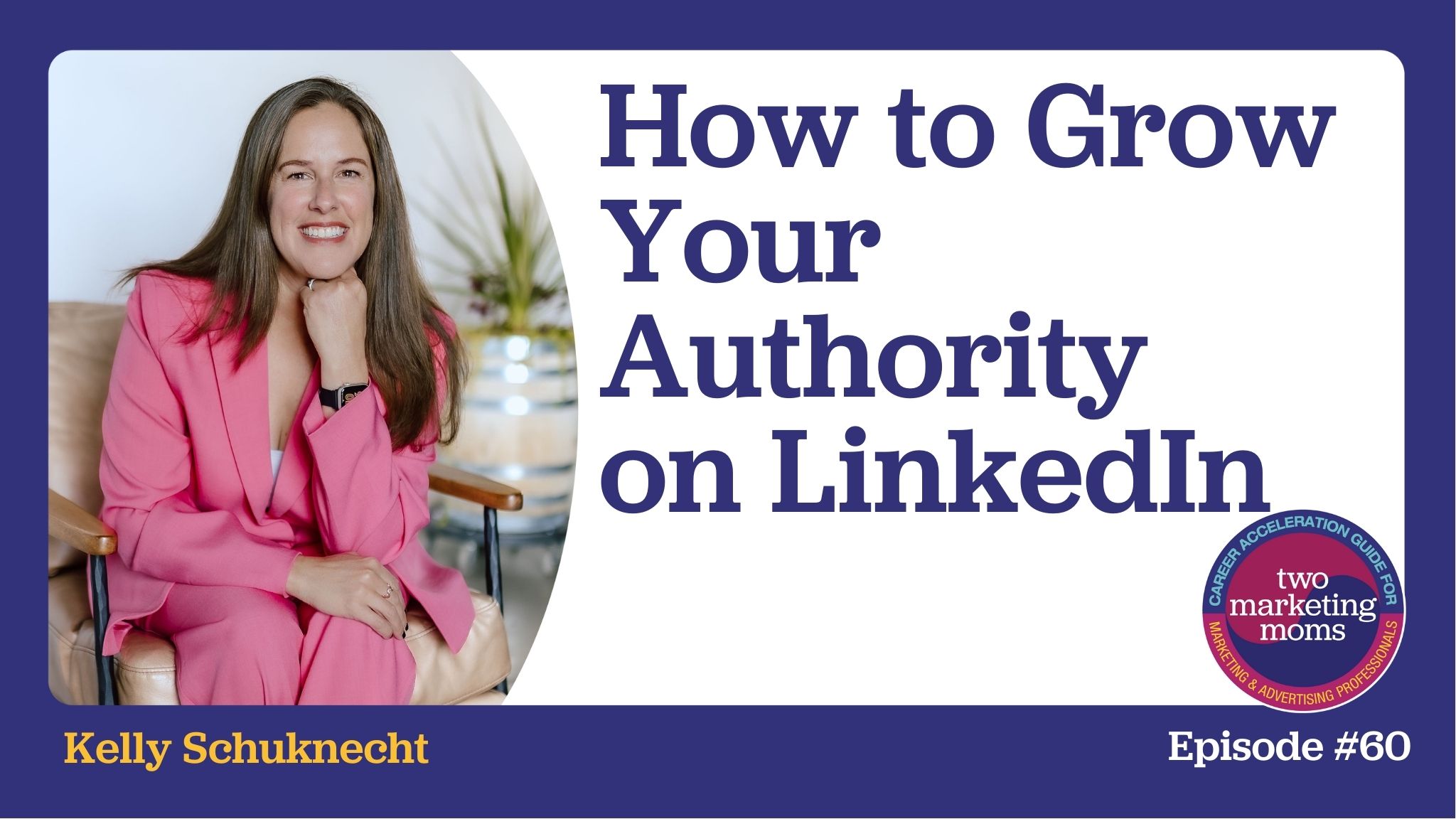 Episode 60: Grow Your Authority on LinkedIn