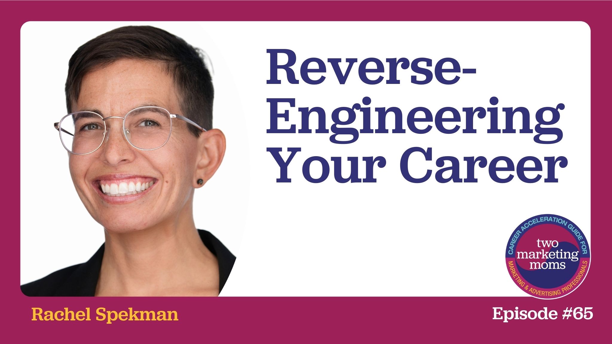 Episode 65: Reverse-Engineering Your Career
