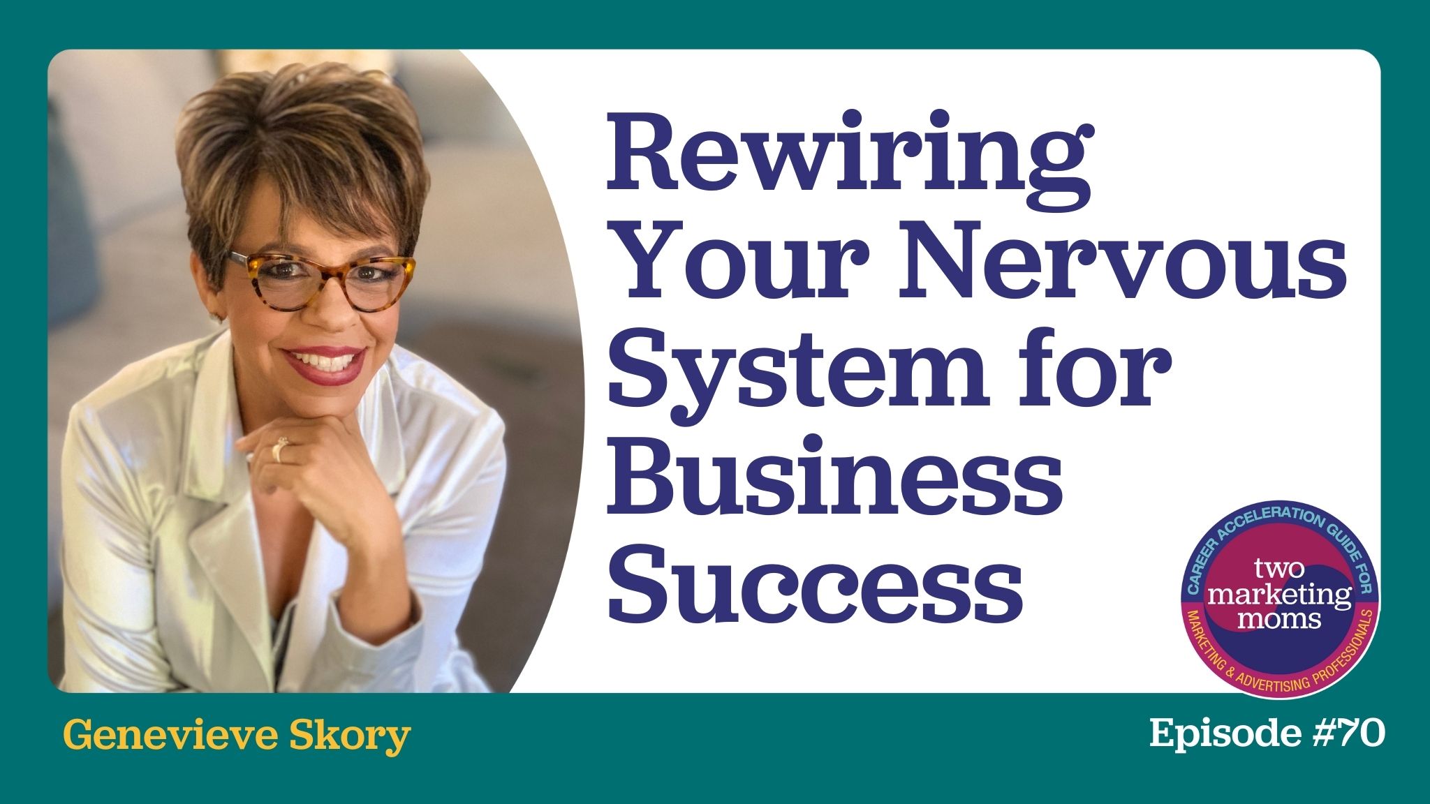 Episode 70: Rewiring Your Nervous System for Business Success