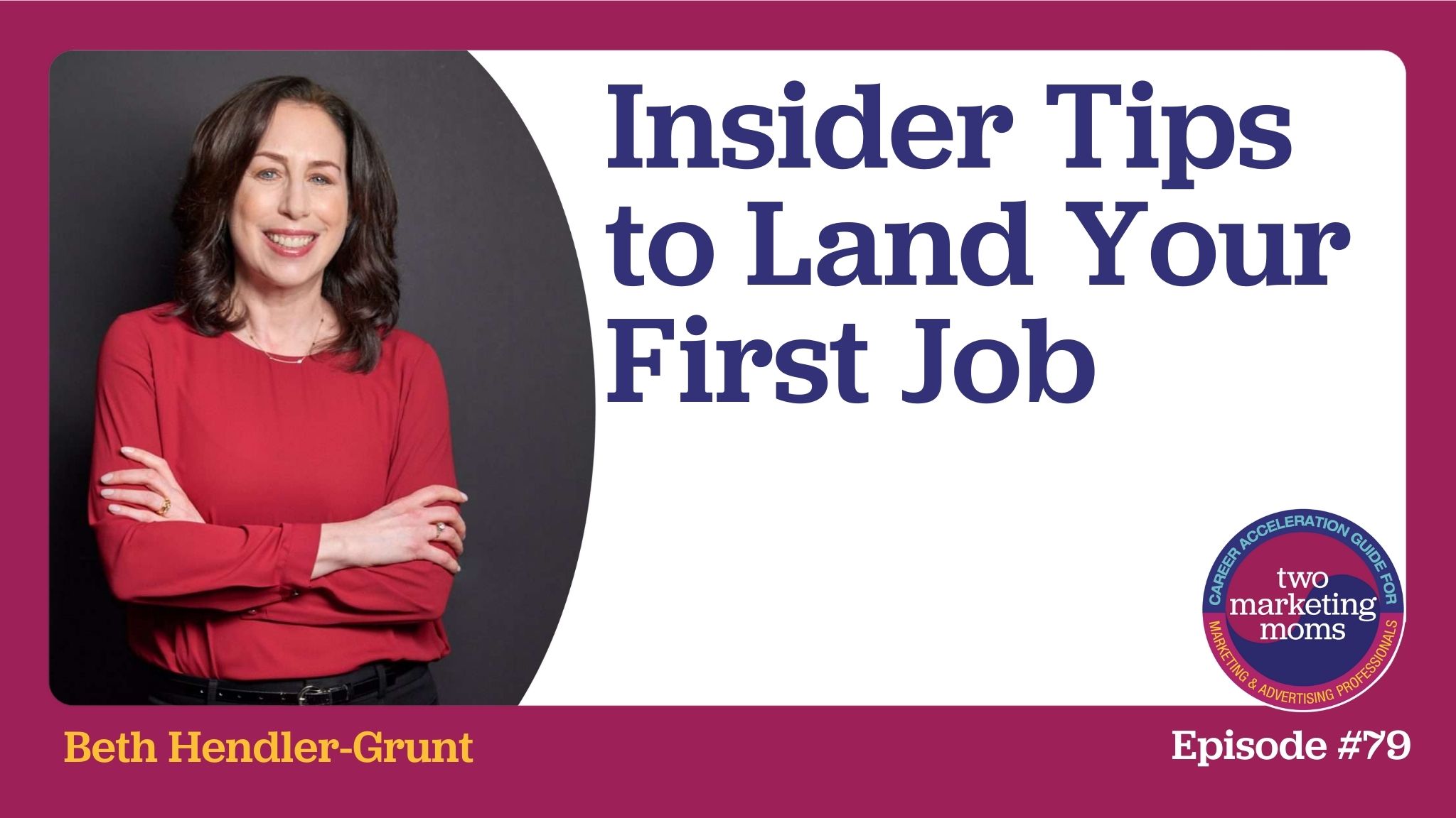 Episode 79: Insider Tips to Land Your First Job