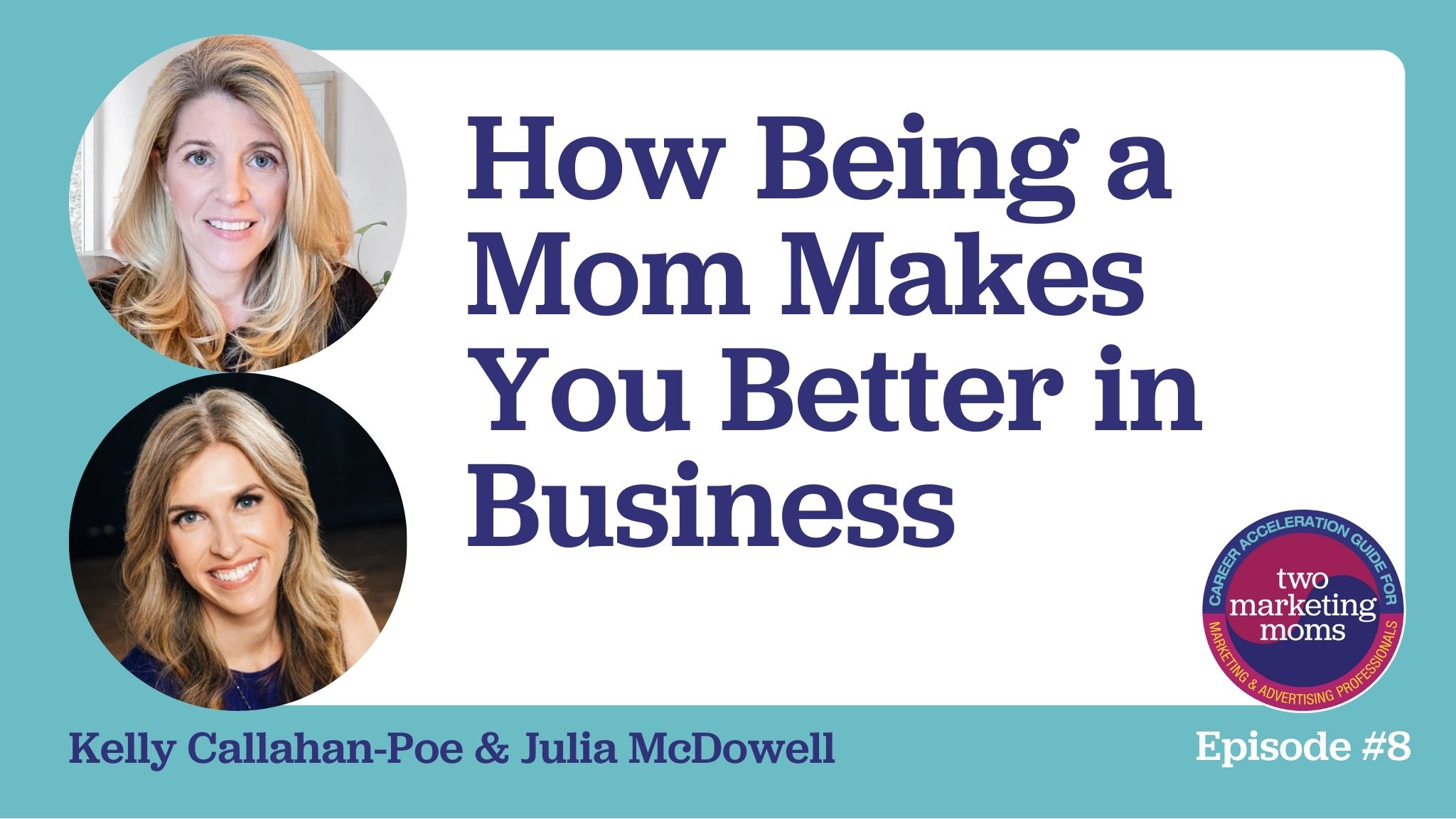 Episode 8: How Being a Mom Makes You Better in Business