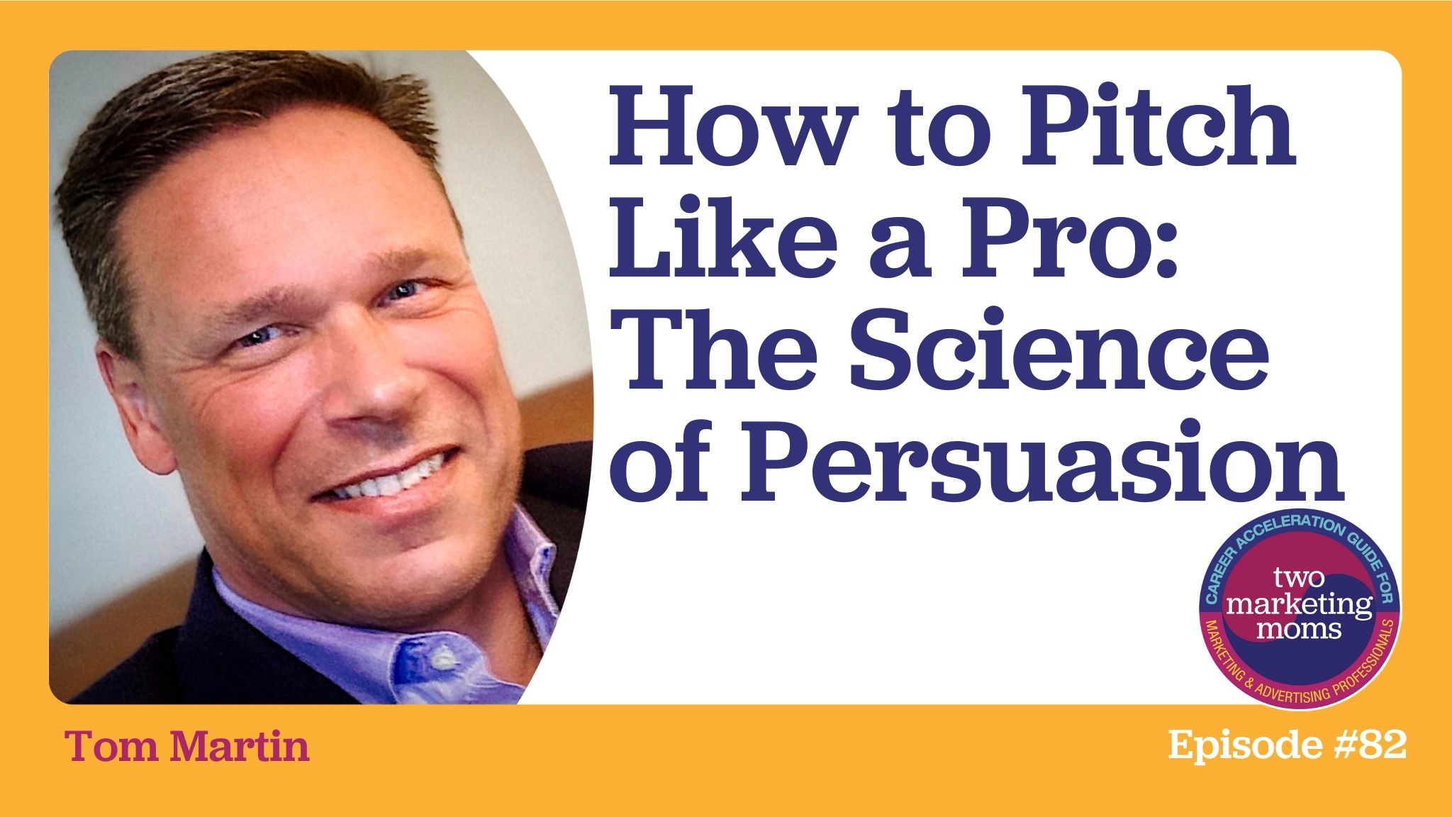 Episode 82: How to Pitch Like a Pro: The Science of Persuasion