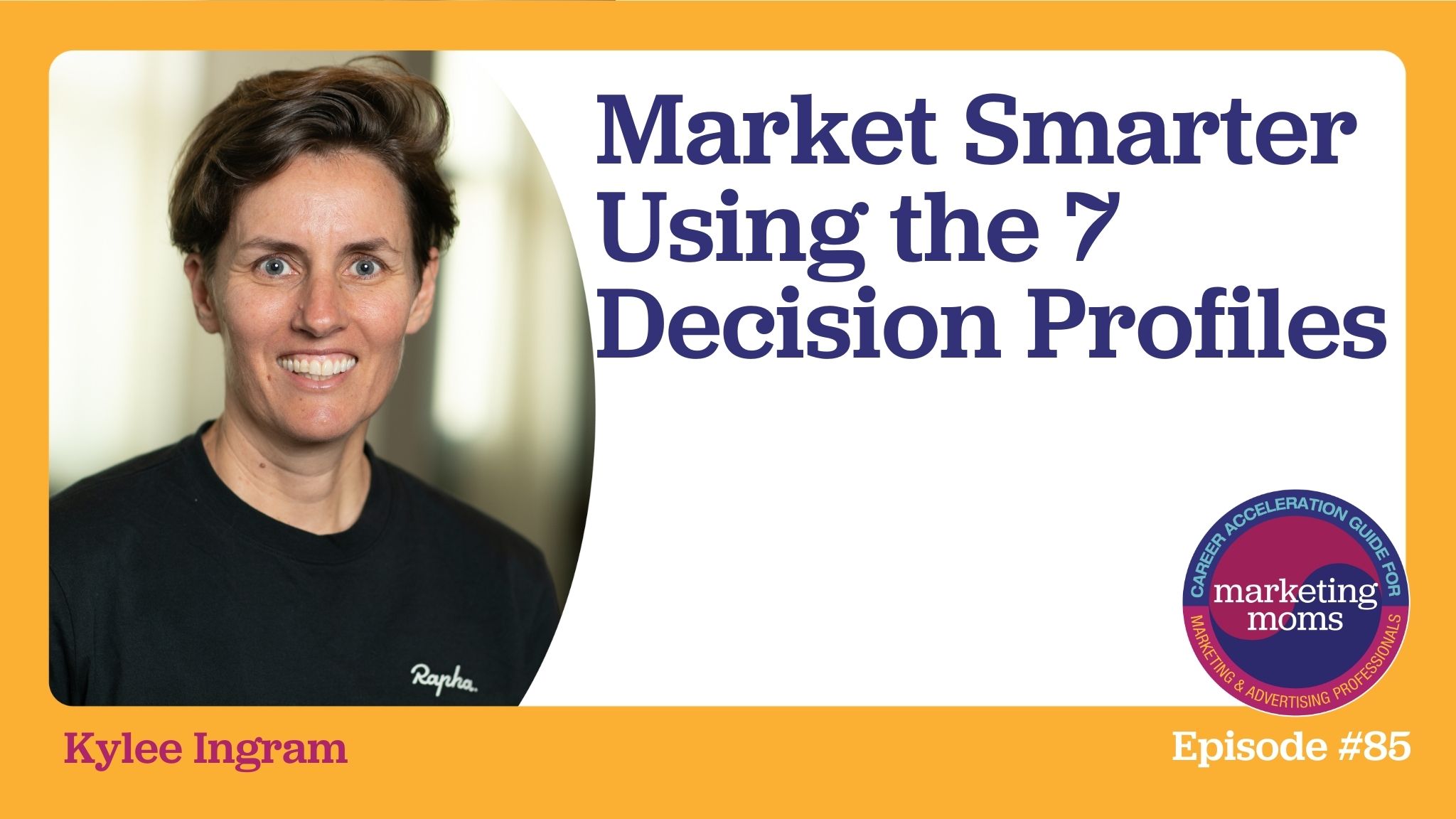 Episode 
  85: Market Smarter Using the 7 Decision Profiles