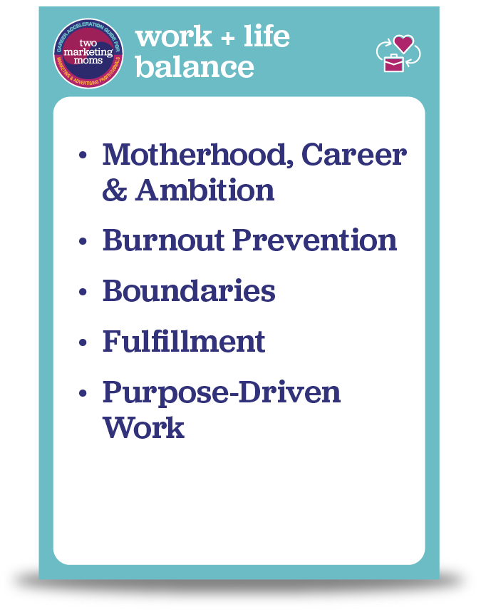 Work + Life Balance: Motherhood Career & Ambition, Burnout Prevention, Boundaries, Fulfillment, Purpose-Driven Work